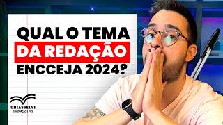 Qual o Tema da Redação ENCCEJA 2024 [upl. by Orozco]