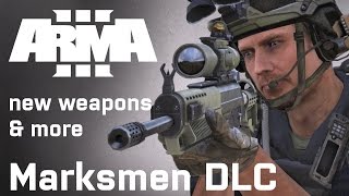 Arma 3 Marksmen DLC 7 New Weapons amp More [upl. by Jeunesse]