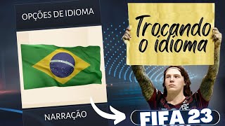 Como mudar a narração dublagem e comentarista do fifa 23 pc para PortuguêsBR [upl. by Silera680]