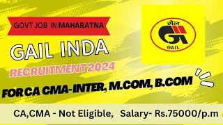 GAIL INDIA Recruitment 2024  FOR CA CMA InterMcom and BComgovtjobs2024 [upl. by Torrin]