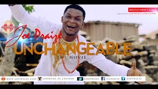 UNCHANGEABLE BY JOEPRAIZE  OFFICIAL VIDEO [upl. by Chuch967]