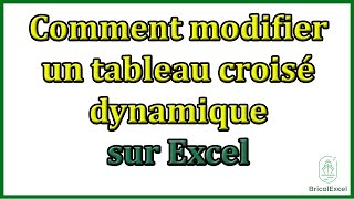 Comment modifier un tableau croisé dynamique sur Excel [upl. by Roldan908]