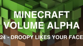 Minecraft Volume Alpha  24  Droopy Likes your Face [upl. by Karola]