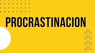 ¿Eres victima de LA PROCRASTINACIÓN [upl. by Dominik]