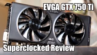 EVGA Superclocked GTX 750 Ti Review [upl. by Lierbag]