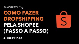 Como Fazer Dropshipping pela Shopee Passo a Passo [upl. by Peppel]