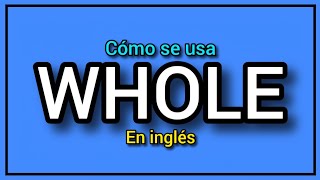 ¿Qué significa WHOLE en inglés y español Aprende a usarlo ✅️😎 [upl. by Langston566]