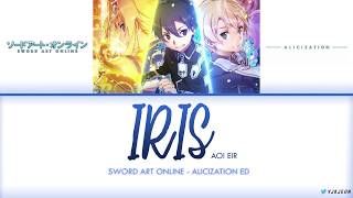 Sword Art Online Alicization Ending  IRIS アイリス  Aoi Eir Lyrics Video KanRomEng [upl. by Miranda]