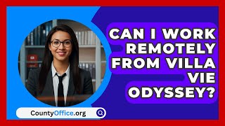 Can I Work Remotely from Villa Vie Odyssey  CountyOfficeorg [upl. by Eniksre]