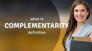 Complementarity • what is COMPLEMENTARITY definition [upl. by O'Reilly583]