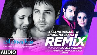 Audio Afsana Banake Bhool Na Jaana Remix By DJ Abhi India  Himesh Reshammiya Tulsi Kumar [upl. by Peh]