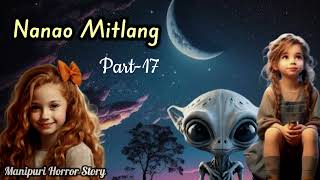 Nanao Mitlang  Part17  Manipuri Horror Story [upl. by Hameerak]