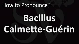 How to Pronounce Bacillus Calmette Guérin BCG Vaccine [upl. by Trisha]