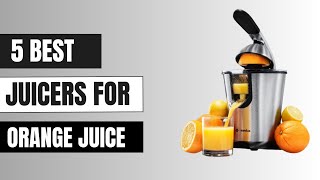 Top 5 Best Juicers For Orange Juice  Best Machine For citrus Juice In 2023 [upl. by Mou]