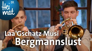 Laa’Gschatz Musi Bergmannslust  BR Heimat  Zsammgspuit  Volksmusik [upl. by Kendricks]