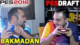 BAKMADAN OYUNCU SEÇME CHALLENGE  PES 2018 PESDRAFT [upl. by Youngran]