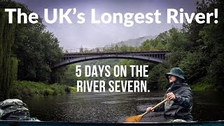 A 5 Day Canoe Journey On Britain’s Longest River [upl. by Aihseyt287]