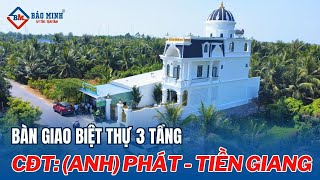 Bàn Giao Biệt Thự 3 Tầng Tân Cổ Điển Tại Tiền Giang  Không Gian Sống Đẳng Cấp Của Anh Phát [upl. by Nnoved685]