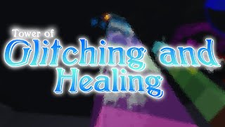 Tower of Glitching and Healing w CC Fix [upl. by Hadihahs]