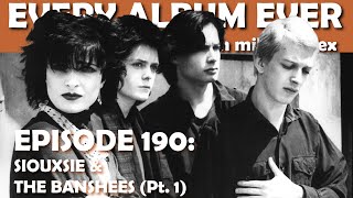 Every Album Ever  Episode 190 Siouxsie amp the Banshees Pt 1 [upl. by Latty]