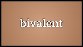 Bivalent Meaning [upl. by Ainola657]