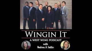 Wingin It The West Wing Podcast  S1E4  Five Votes Down [upl. by Chavaree]