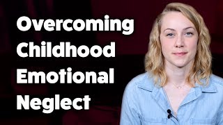 How to overcome Childhood Emotional Neglect  Kati Morton [upl. by Launcelot]