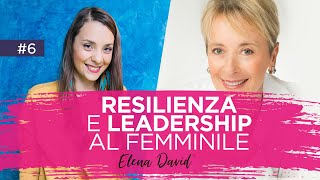 Resilienza e Leadership al Femminile con Elena David [upl. by Valencia]