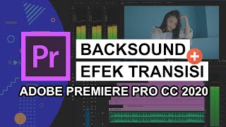 CARA MENAMBAHKAN BACKSOUND DAN TRANSISI DI ADOBE PREMIERE PRO [upl. by Nodababus381]