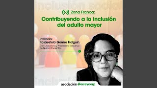 📌Zona Franca Contribuyendo a la inclusión del adulto mayor junto a Rosaestela Gomez Holguin [upl. by Short65]