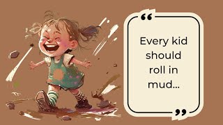 Every Kid Should Roll in Mud by Michelle Zydek [upl. by Asin]