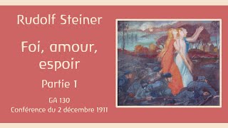 Anthroposophie  Rudolf Steiner  Foi Amour Espoir Trois degrés de la vie humaine  Partie 1 [upl. by Alset]