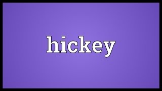 Hickey Meaning [upl. by Neo688]