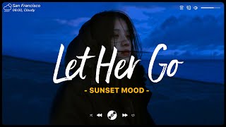 Let Her Go 😥 Sad Songs Playlist 2022 💔 Depressing Songs Playlist 2022 That Will Make You Cry [upl. by Oiretule]