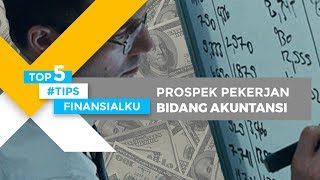 5 PROSPEK PEKERJAAN BIDANG AKUNTANSI MERAPAT YANG GALAU MILIH JURUSAN [upl. by Kancler]