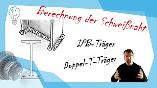 Berechnung der Schweißnaht IPB oder Doppelt Träger – Technische Mechanik [upl. by Nola]