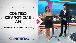 NOTICIERO  Contigo CHV Noticias AM Miércoles 21 de septiembre de 2022 [upl. by Peder]