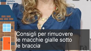 Come si eliminano le macchie gialle sotto le ascelle [upl. by Schlicher]