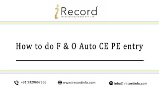 How to do F amp O Auto CE PE entry in iRecord Software  StepbyStep Guide [upl. by Herzel]