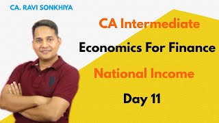 Economics for Finance  National Income  Day 11  CA Intermediate  CA Ravi Sonkhiya [upl. by Angi]