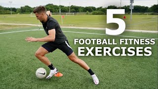 5 Football Fitness Exercises  Get Sharper On and Off The Ball [upl. by Savanna]