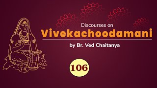 Discourses on Vivekachoodamani by Br Ved Chaitanya  Discourse 106  Verses 562 to 572 [upl. by Evvie]