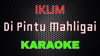 Iklim  Di Pintu Mahligai Karaoke  LMusical [upl. by Wenger]