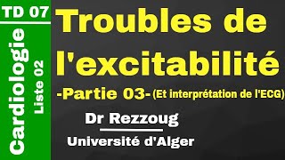 TD 07 Troubles de lexcitabilité 3 TD  Interprétation de lECG Dr Rezzoug [upl. by Dettmer]