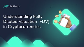 Fully Diluted Valuation FDV Deciphering the True Value of Cryptocurrencies  BullPerks Academy [upl. by Anairda]