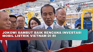 Jokowi sambut baik rencana investasi mobil listrik Vietnam di RI [upl. by Bega]