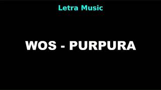 Wos  Purpura Letra [upl. by Arlene]