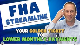 FHA Streamline Your GOLDEN TICKET to Lower Monthly Payments [upl. by Cirdec]