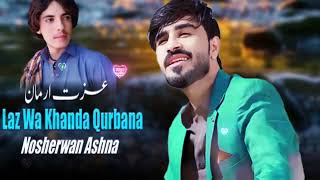 Laz Wa Khanda Qurbana  Nosherwan Ashna  Pashto New Song 2024  HD Video Song  نوشیروان آشنا [upl. by Woodley]