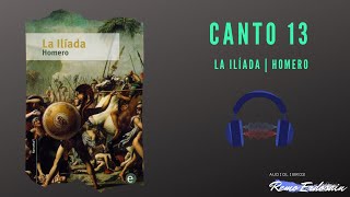 La Ilíada  Homero  Canto 13  Audiolibro [upl. by Neened]